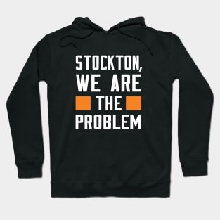 Stockton, We Are The Problem - Spoken From Space Hoodie